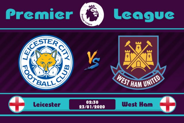 Soi kèo Leicester vs West Ham 02h30 ngày 23/01: Thử thách khó khăn