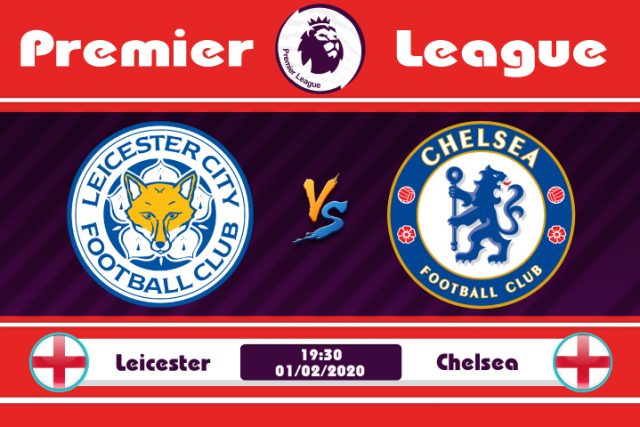 Soi kèo Leicester vs Chelsea 19h30 ngày 01/02: Leicester vs Chelsea