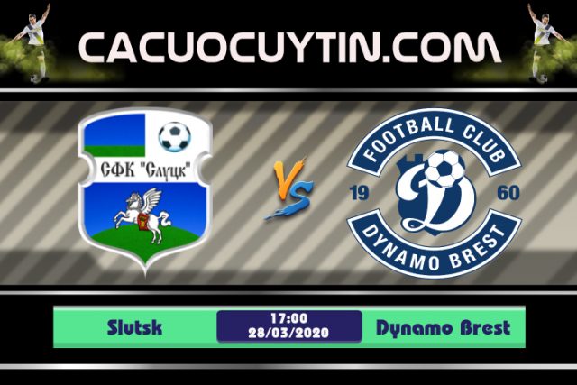Soi kèo Slutsk vs Dynamo Brest 17h00 ngày 28/03: Khởi đầu khó khăn