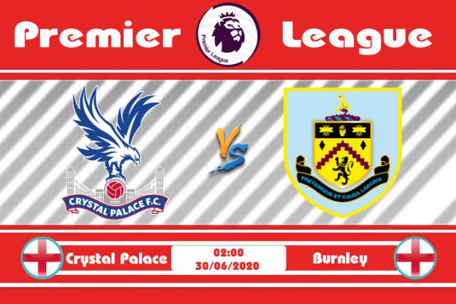Soi kèo Crystal Palace vs Burnley 02h00 ngày 30/06: Đứng dậy sau vấp ngã