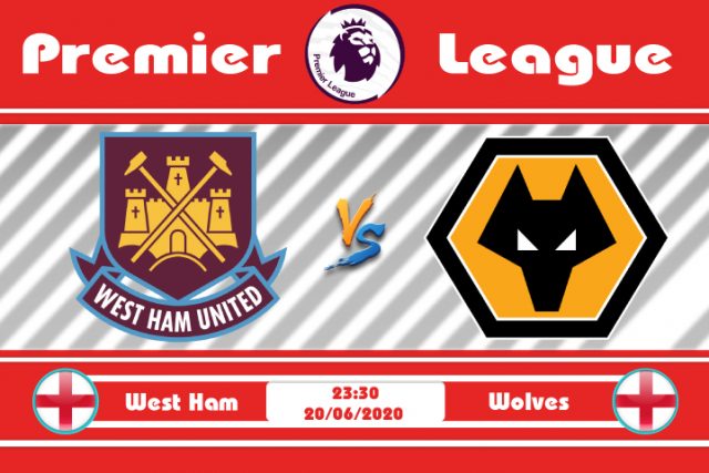 Soi kèo West Ham vs Wolves 23h30 ngày 20/06: Bất khả chiến bại
