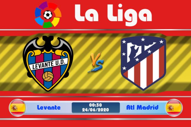 Soi kèo Levante vs Atletico Madrid 00h30 ngày 24/06: Không được chủ quan
