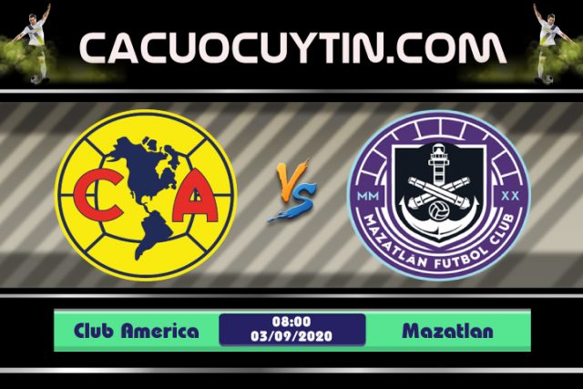 Soi kèo Club America vs Mazatlan 08h00 ngày 03/09: Thể hiện đẳng cấp