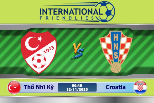 Soi kèo Thổ Nhĩ Kỳ vs Croatia 00h45 ngày 12/11: Còn lại cái tên